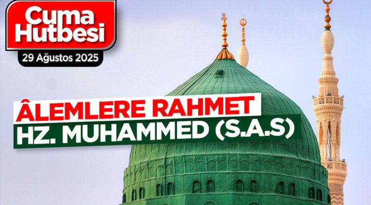 29 Ağustos 2025 - Cuma Hutbesi