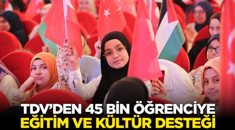 TDV’den 45 bin öğrenciye eğitim ve kültür desteği