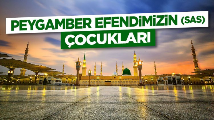 Peygamber Efendimizin (sas) Çocukları