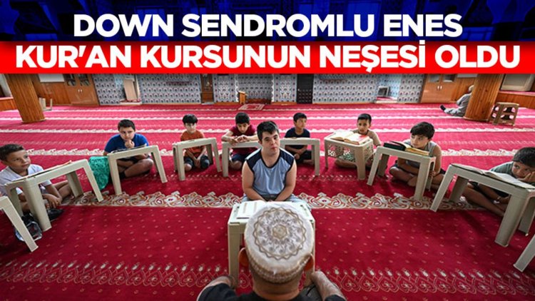 Down sendromlu Enes, Kur'an kursunun neşesi ve ilgi kaynağı oldu
