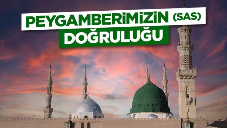 Peygamberimizin (sas) Doğruluğu
