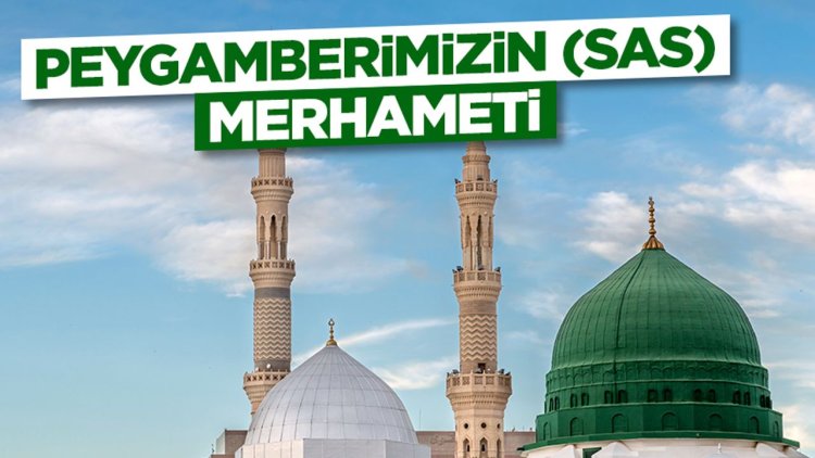 Peygamberimizin (sas) Merhameti
