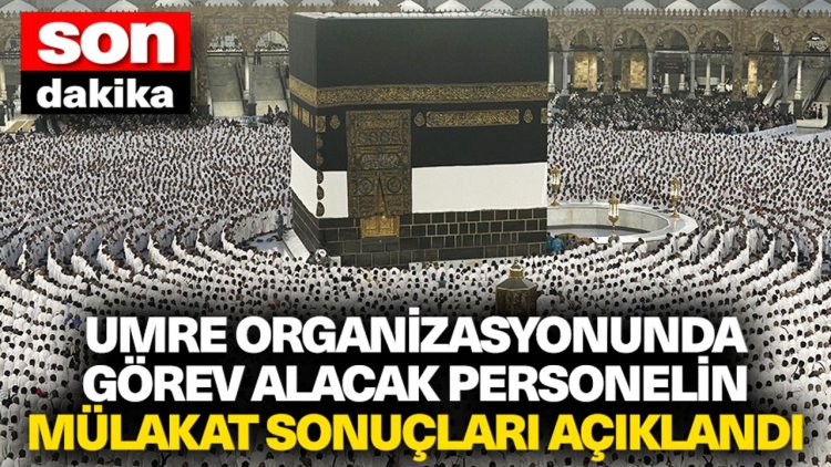 Umre görevli mülakat sonuçları açıklandı