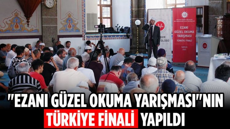 "Ezanı Güzel Okuma Yarışması"nın Türkiye finali yapıldı