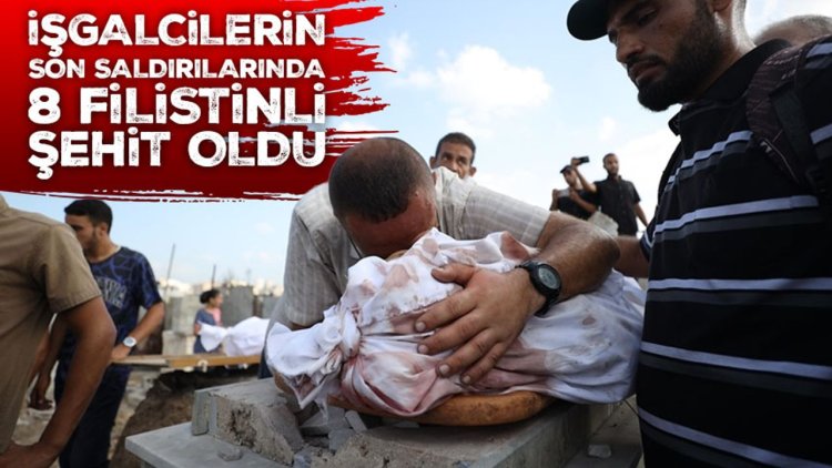İşgalcilerin Gazze Şeridi'ne saldırılarında 8 Filistinli şehit oldu