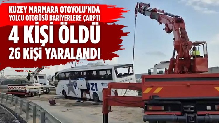Kuzey Marmara Otoyolu'nda yolcu otobüsü bariyerlere çarptı, 4 kişi öldü, 26 kişi yaralandı
