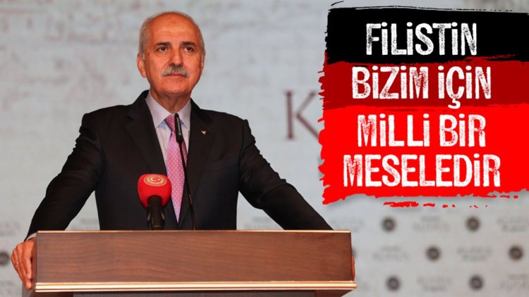 Kurtulmuş: Filistin bizim için milli bir meseledir