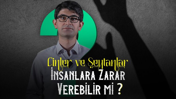 Cinler ve şeytanlar insanlara zarar verebilir mi?
