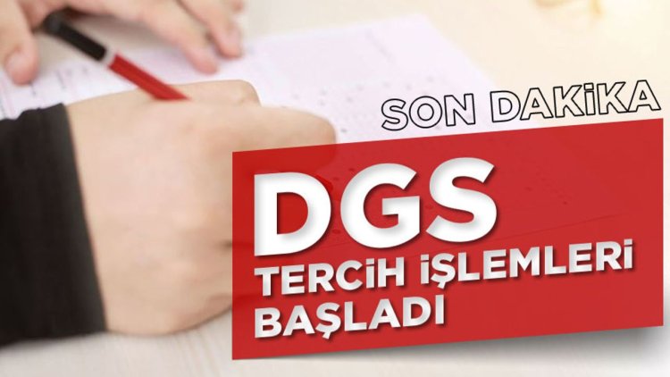 2025 DGS tercih işlemleri başladı