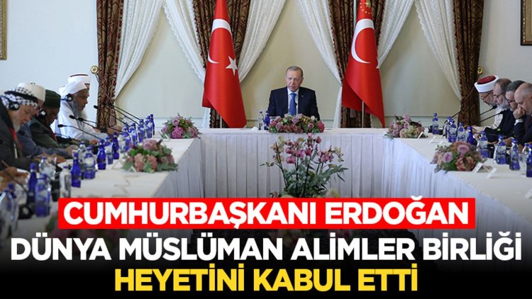 Cumhurbaşkanı Erdoğan, Dünya Müslüman Alimler Birliği heyetini kabul etti