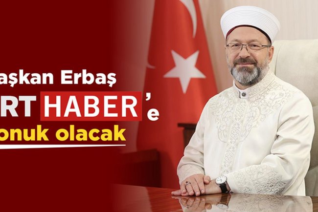 Diyanet İşleri Başkanı Erbaş, TRT Haber’e konuk olacak