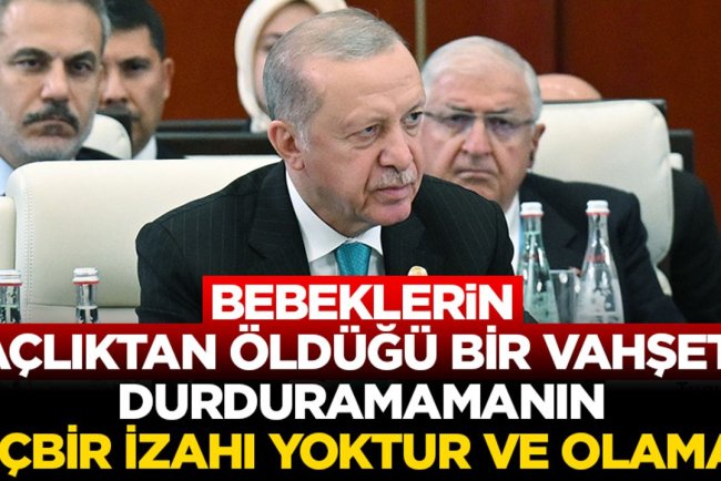 Cumhurbaşkanı Erdoğan: İsrail'in Gazze'ye saldırılarını durduramamanın hiçbir izahı yoktur