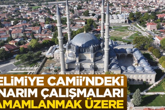 Selimiye Camii'ndeki onarım çalışmaları tamamlanmak üzere