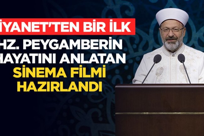 Diyanet'ten bir ilk: Hz. Peygamberin hayatını anlatan sinema filmi hazırlandı