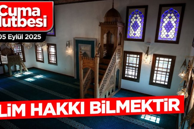 05 Eylül 2025 - Cuma Hutbesi