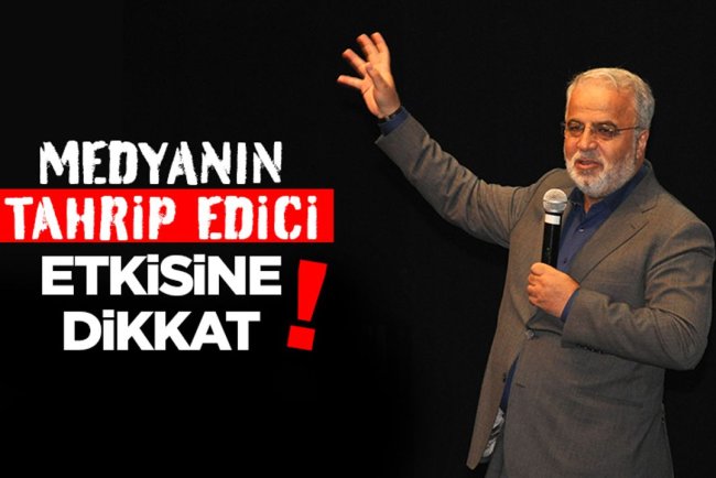 İşliyen: Medyanın tahrip edici etkisine dikkat!