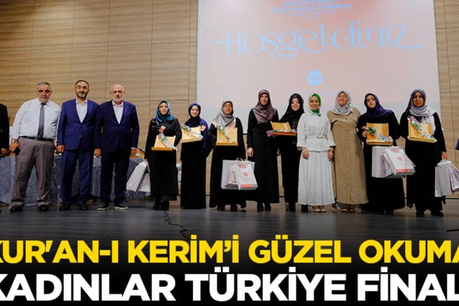Kur'an-ı Kerim’i Güzel Okuma Kadınlar Türkiye Finali Bursa'da yapıldı