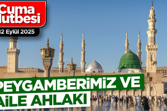 12 Eylül 2025 - Cuma Hutbesi