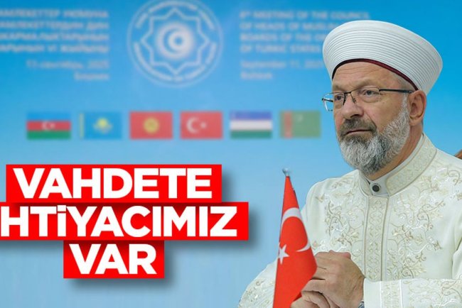 Erbaş: Vahdete ihtiyacımız var