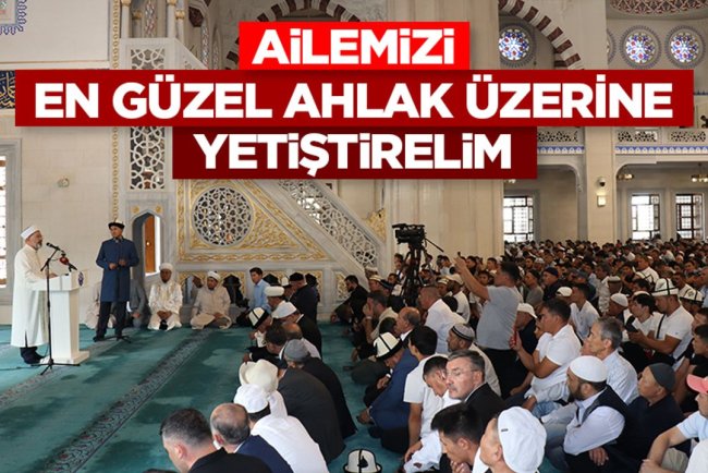 Başkan Erbaş: Ailemizi en güzel ahlak üzerine yetiştirelim