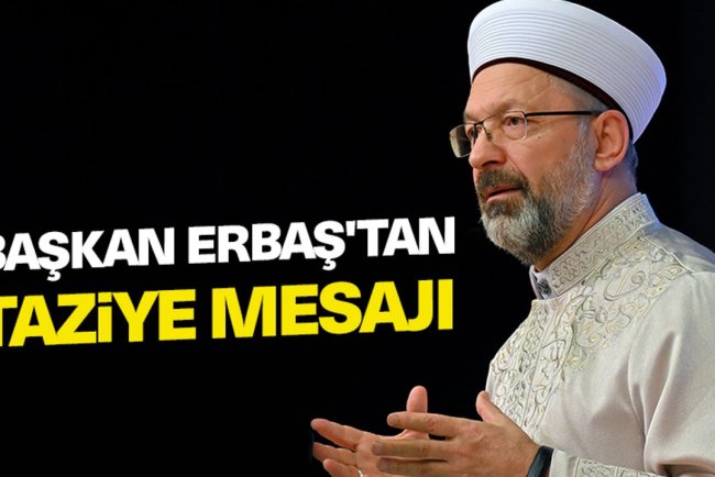 Başkan Erbaş'tan Kılıç için taziye mesajı
