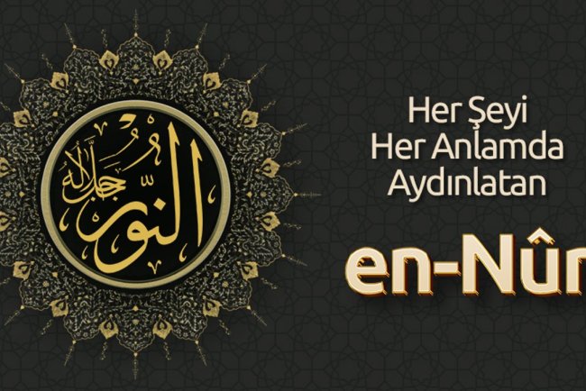 Her Şeyi Her Anlamda Aydınlatan: En Nûr