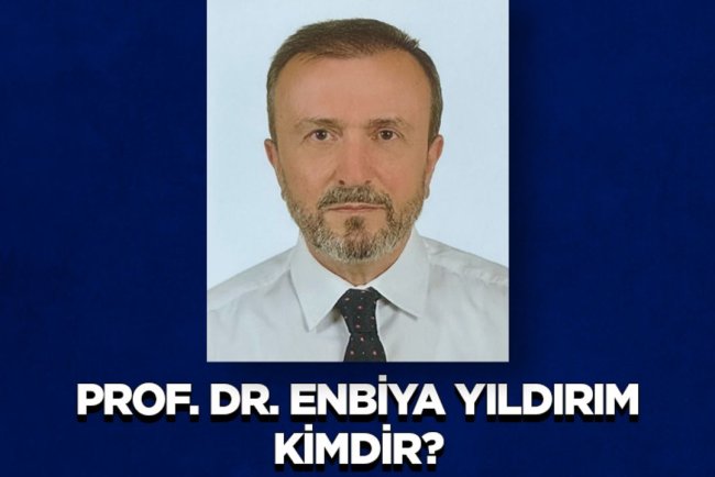 Prof. Dr. Enbiya Yıldırım Kimdir?