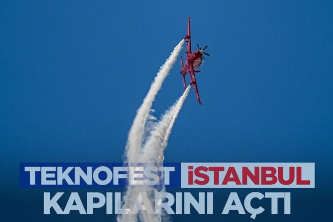 TEKNOFEST İstanbul kapılarını açtı