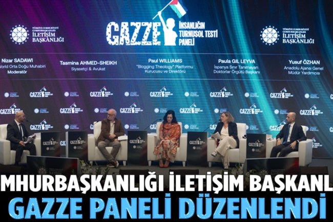 Cumhurbaşkanlığı İletişim Başkanlığınca "Gazze: İnsanlığın Turnusol Testi Paneli" düzenlendi