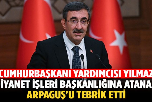 Cumhurbaşkanı Yardımcısı Yılmaz, Diyanet İşleri Başkanlığına atanan Arpaguş'u tebrik etti