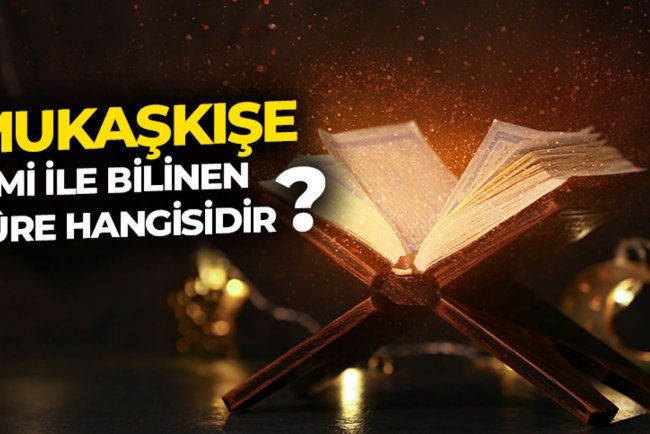 Mukaşkışe ismi ile bilinen sûre hangisidir?