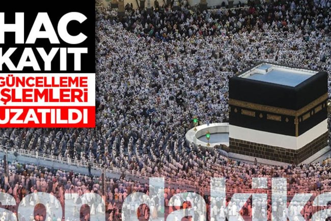 Hac kayıt güncelleme işlemleri 30 Eylül'e kadar uzatıldı