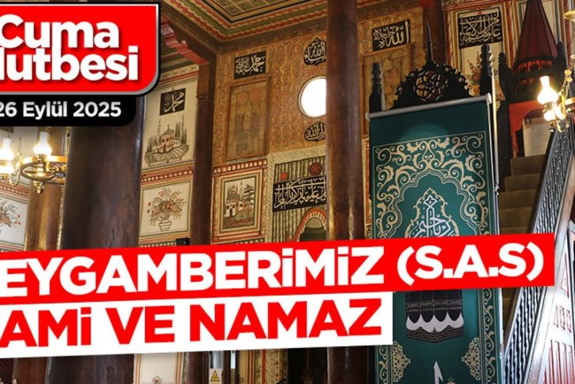 26 Eylül 2025 - Cuma Hutbesi