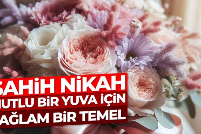 Sahih Nikah: Mutlu Bir Yuva İçin Sağlam Bir Temel