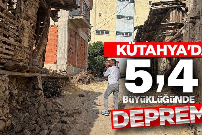 Kütahya'da 5,4 büyüklüğünde deprem meydana geldi