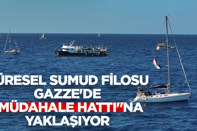 Küresel Sumud Filosu Gazze'de "müdahale hattı"na yaklaşıyor