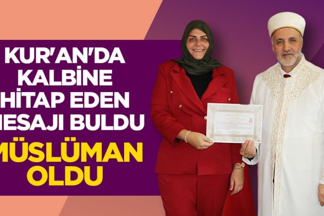 Kur'an'da kalbine hitap eden mesajı buldu Müslüman oldu