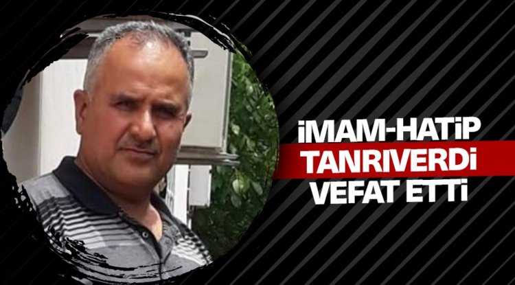 İmam-Hatip Tanrıverdi vefat etti