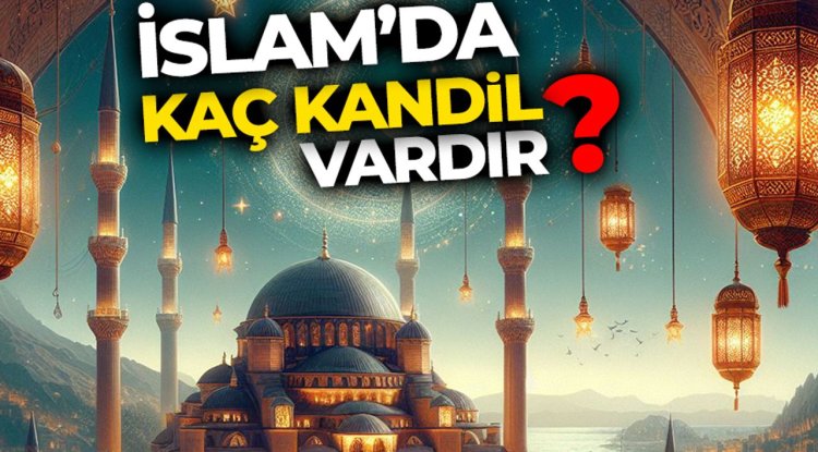 İslam’da kaç kandil vardır?