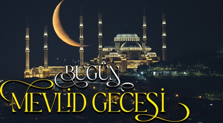 Bugün Mevlid Gecesi