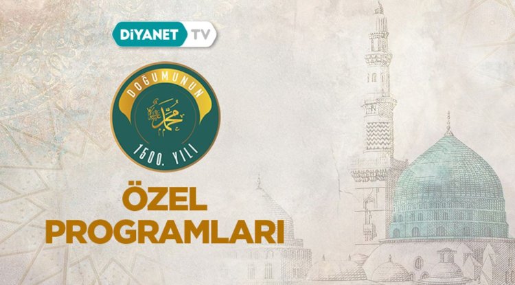 Mevlid-i Nebi’nin 1500.Yılına özel programlar düzenlenecek