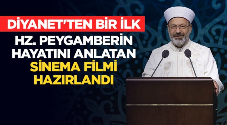 Diyanet'ten bir ilk: Hz. Peygamberin hayatını anlatan sinema filmi hazırlandı