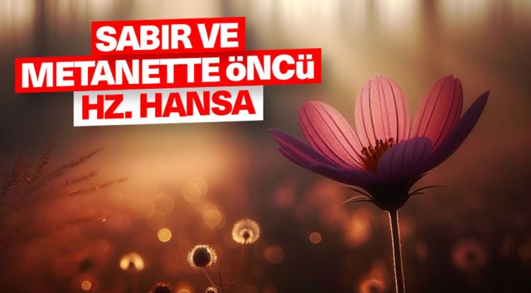 Sabır ve metanette öncü Hz. Hansa