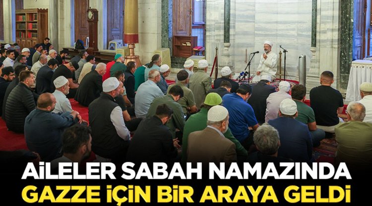 Aileler sabah namazında Gazze için bir araya geldi