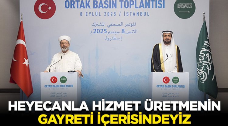 Başkan Erbaş: Aşk ve heyecanla hizmet üretmenin gayreti içerisindeyiz