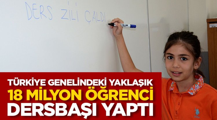 Türkiye genelindeki yaklaşık 18 milyon öğrenci dersbaşı yaptı
