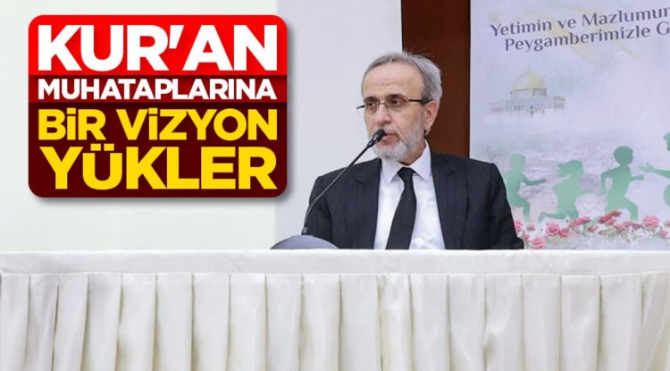 Prof. Dr. Karslı: Kur'an muhataplarına bir vizyon yükler