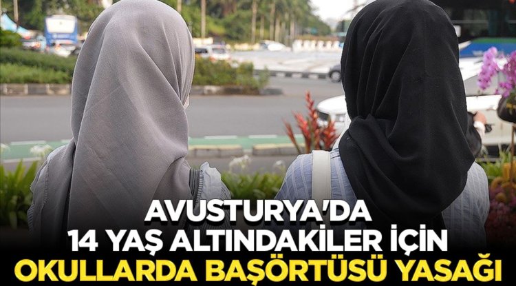 Avusturya'da hükümet, 14 yaş altındakiler için okullarda başörtüsü yasağı konusunda anlaştı