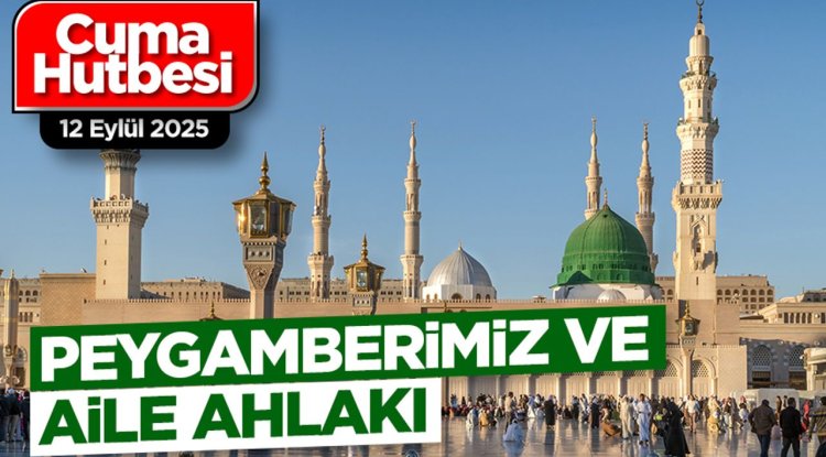 12 Eylül 2025 - Cuma Hutbesi