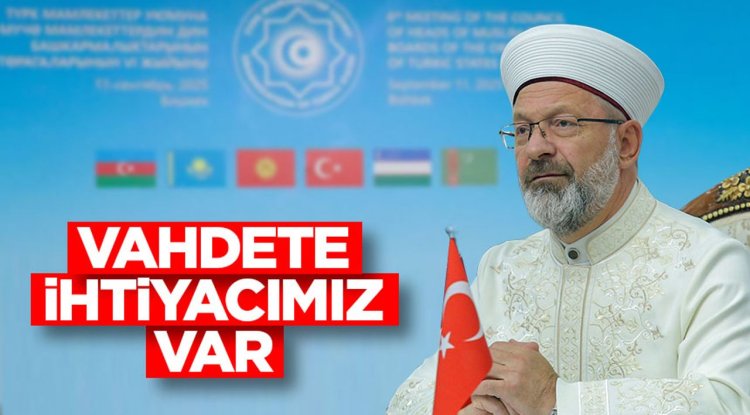 Erbaş: Vahdete ihtiyacımız var